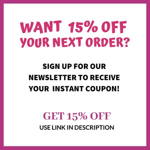 May include: Pink and black text on a white background. The text reads "WANT 15% OFF YOUR NEXT ORDER? SIGN UP FOR OUR NEWSLETTER TO RECEIVE YOUR INSTANT COUPON! GET 15% OFF USE LINK IN DESCRIPTION"