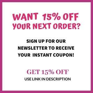May include: Pink and black text on a white background. The text reads "WANT 15% OFF YOUR NEXT ORDER? SIGN UP FOR OUR NEWSLETTER TO RECEIVE YOUR INSTANT COUPON! GET 15% OFF USE LINK IN DESCRIPTION"