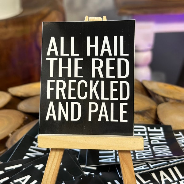 All Hail the Red Heads!  Vinyl Sticker Ginger Pale Redhead Freckle