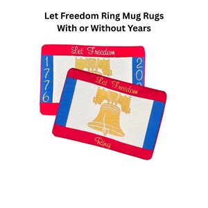 May include: Two rectangular mug rugs with a red border, white center, and blue accents. One features the Liberty Bell and the text "Let Freedom Ring." The other has the numbers "1776" and "200".