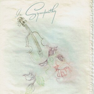 May include: A vintage sympathy card featuring a delicate drawing of a violin and roses. The card includes the text "In Sympathy" and the poem "When the music has ended And the rose has gone."