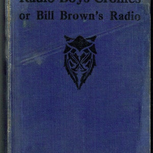 Whipple, Wayne and S.F. Aaron, RADIO BOYS CRONIES, 1922, with Introduction by Thomas A. Edison
