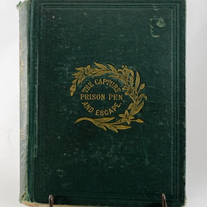 The Capture, the Prison Pen, and the Escape by Captain Willard W. Glazier, First Edition, 1868, United States Publishing Company