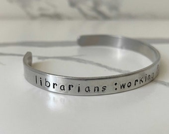 Librarians working for you since cuff bracelet, librarian bracelet, reader gift, gift for librarian, bibliophile gift jewelry, bookworm