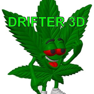 May include: A green 3D cartoon cannabis leaf character with red eyes, a smiling mouth, and white sneakers. The text "DRIFTER 3D" is in green letters across the leaf. Above the leaf, the text reads "YES, IT STANDS ON IT'S OWN."