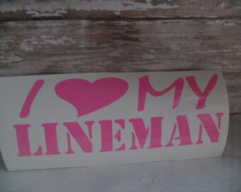 I LOVE My Lineman Decal