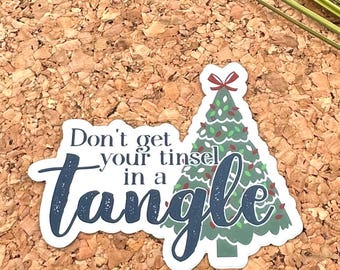 Don’t Get Your Tinsel in a Tangle Vinyl Sticker, Snarky Quote Stickers, Funny Christmas Stickers
