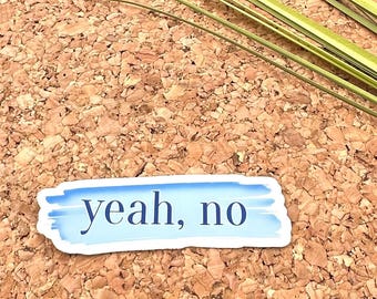 Yeah No Vinyl Sticker, Funny Snarky Sticker