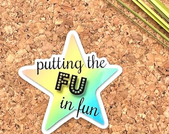 Putting the FU in Fun Vinyl Sticker, Sarcastic Sticker