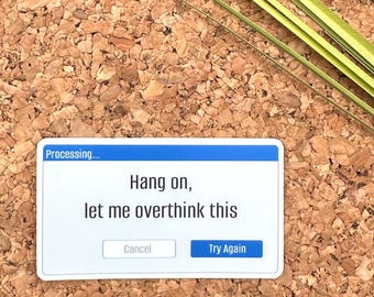 Hang On Let Me Overthink This Vinyl Sticker,  Funny Work Stickers, Overthinking Sticker