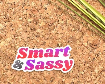 Smart and Sassy Vinyl Sticker, Snarky Quote Stickers, Funny Work Stickers