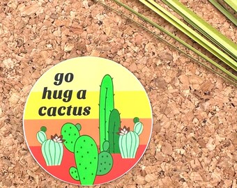 Go Hug a Cactus Vinyl Sticker, Funny No Filter Sticker, Snarky Stickers