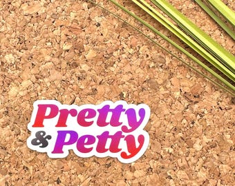Pretty and Petty Vinyl Sticker, Snarky Quote Stickers, Funny Work Stickers