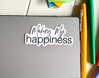 Making My Happiness Vinyl Sticker, Vinyl Stickers with Quotes, Motivational Quote Sticker