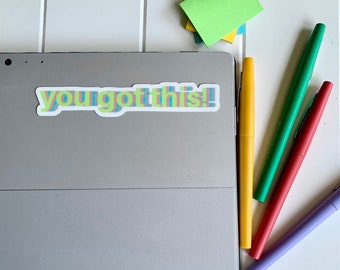 You Got This Vinyl Sticker, Funny Laptop Sticker, Tumbler Quote Stickers