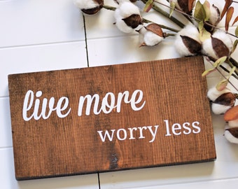 Quick Ship Limited Quantity Sale! Live More Worry Less Farmhouse Style Wood Sign