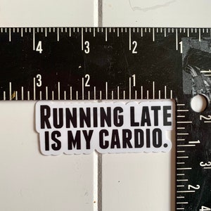 Running Late is My Cardio Vinyl Sticker, Funny Quote Sticker, Running Sticker image 3