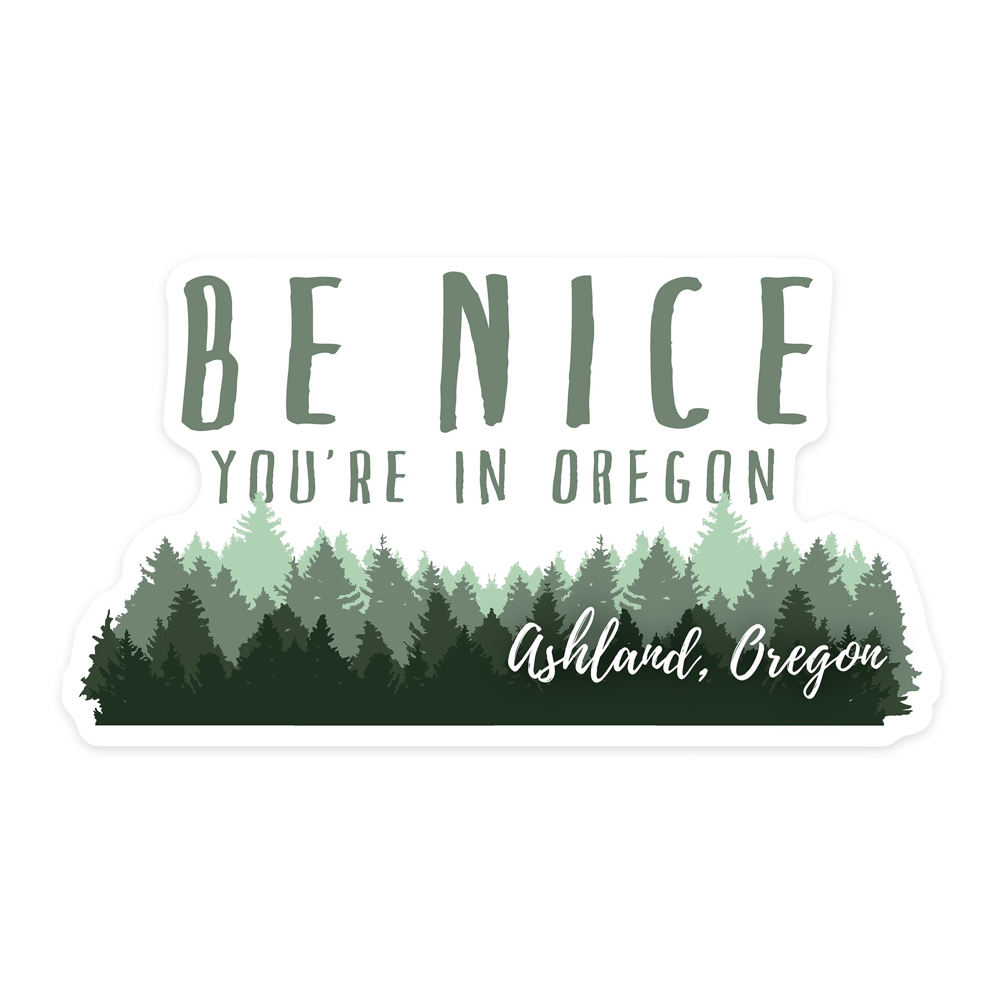 Sticker Ashland Oregon Be Nice Youre in Oregon Pine image