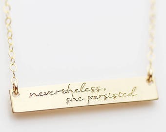 Inspirational necklace ;Nevertheless, she persisted, Custom Strength Jewelry, Bar Necklace with quotes, Motivation necklace