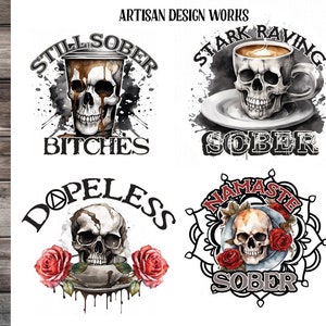 May include: Six different designs for t-shirts featuring a skull holding a coffee cup. The designs include the text "Still Sober Bitches", "Stark Raving Sober", "Dopeless", "Namaste Sober", and "Still Raving Sober".