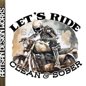 May include: White t-shirt, mug, and women's t-shirt featuring a watercolor design of a skeleton riding a motorcycle. The text reads "LET'S RIDE CLEAN & SOBER". The design is also on a white enamel mug.
