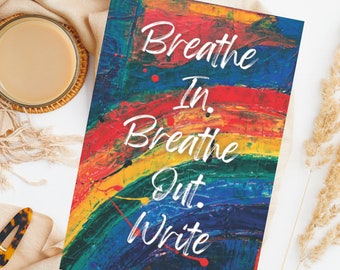 Breathe In. Breathe Out. Write. Rainbow Journal