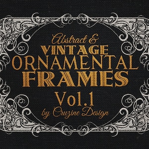 May include: An ornate design featuring the text "Abstract & Vintage Ornamental Frames Vol. 1 by Cruzine Design" in gold lettering. The design is set against a black textured background with a decorative white border.