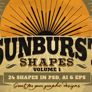 May include: A vintage-style graphic design featuring the text "SUNBURST SHAPES VOLUME 1" with a sunburst design in the background. The text is in a bold, black font with a yellow and brown color scheme. The text "24 SHAPES IN PSD, AI & EPS" is below the main text. The text "Great for your graphic designs" is below the shape information.