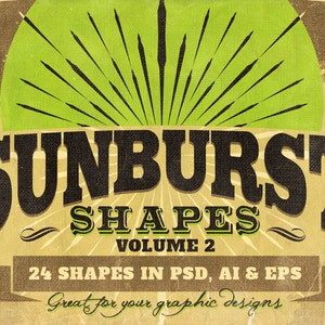 May include: A vintage-style graphic design featuring the text "SUNBURST SHAPES VOLUME 2" with a green and black sunburst design. The text states "24 SHAPES IN PSD, AI & EPS" and "Great for your graphic designs".