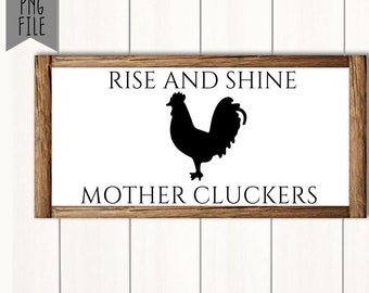 Rise and Shine Mother Cluckers SVG - Funny Farmhouse Sign (Digital Download)