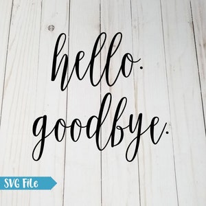 Puede incluir: Texto negro en cursiva sobre un fondo de madera blanca que dice "hello." y "goodbye." Una pancarta turquesa en la parte inferior izquierda dice "SVG File."