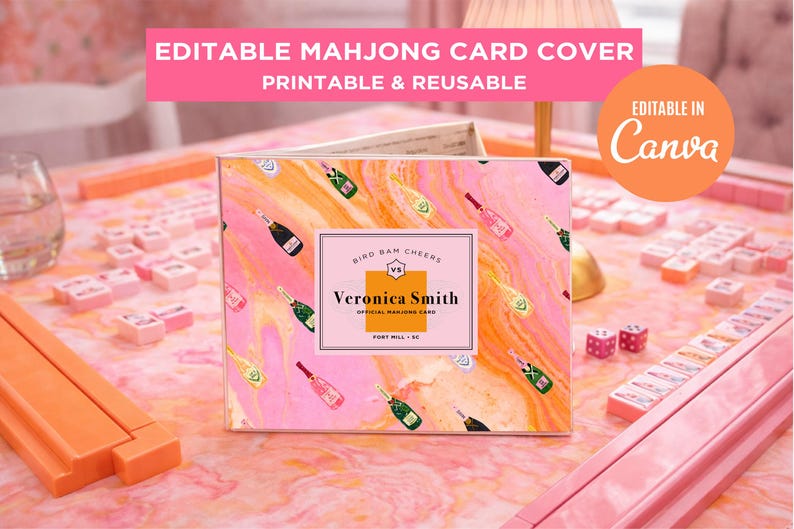 May include: A pink and orange mahjong card cover with a champagne bottle pattern. The cover has the text "EDITABLE MAHJONG CARD COVER PRINTABLE & REUSABLE" and "EDITABLE IN Canva". The center label reads "BIRD BAM CHEERS" and "Veronica Smith".