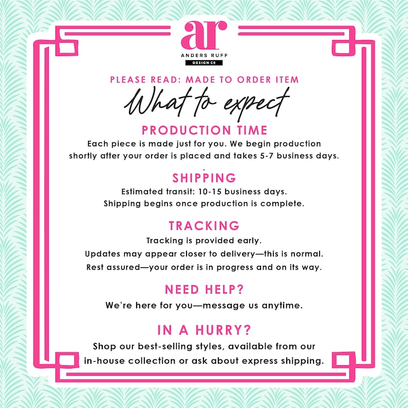 May include: A pink and white framed graphic with the text "What to expect" and information about production time, shipping, and tracking. The Anders Ruff Design Co. logo is at the top.
