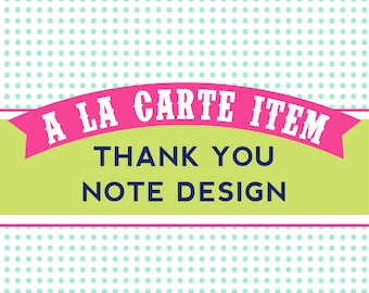 Printable Customized Thank You Note Design - A La Carte Item