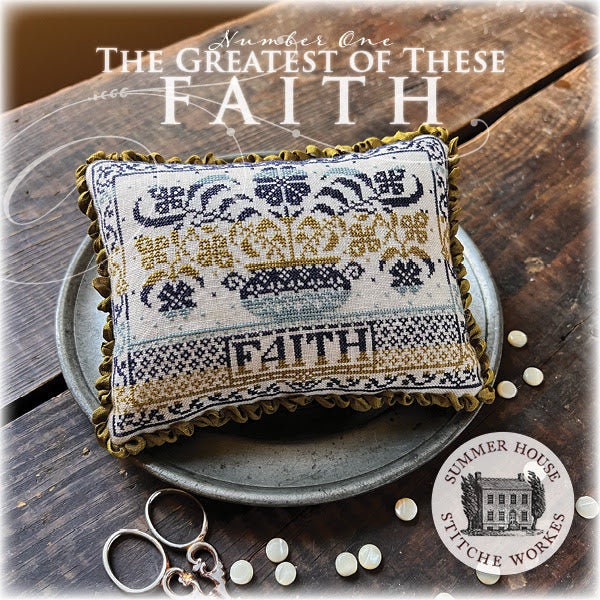 The Greatest of These #1 ~Faith~ - Summer House Stitche Works - Cross Stitch Pattern