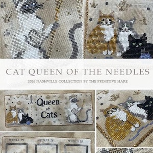 May include: Cross-stitch sampler featuring a regal cat with a crown and scepter, and the text "Cat Queen of the Needles." Other panels show multiple cats and decorative elements. The design is part of the 2026 Nashville Collection.