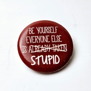 Vintage Sarcastic Button Pin: "Be Yourself" (1.25" Round)