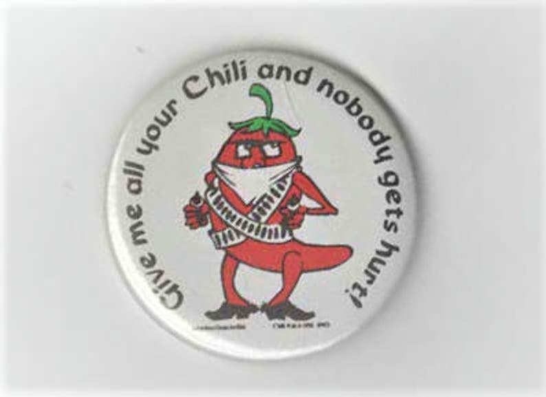 Vintage Garcia Give me all your chili and nobody gets hurt collectors button