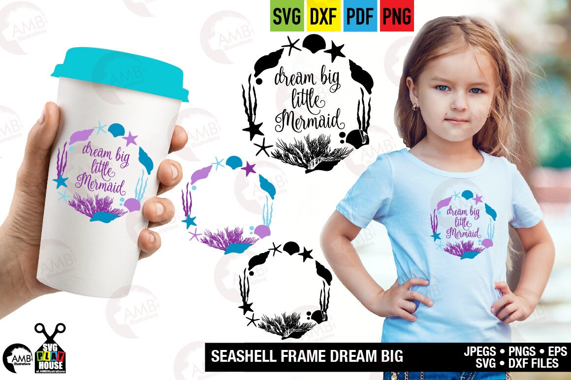 Mermaid Svg Svg Files Dream Big Little Mermaid Seashell Etsy