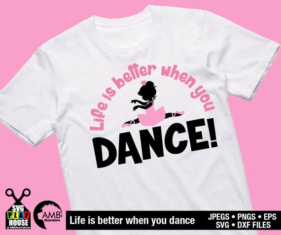 Ballerina Svg Svg Files Life Is Better When You Dance Svg Favorite Ballerina Cricut Cut Files Instant Download Commercial Use Sph 128 By Ambillustrations Catch My Party