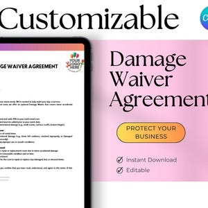 May include: A digital Damage Waiver Agreement template on a tablet, with the word "Customizable" at the top. The document includes the text "Protect Your Business", "Instant Download", and "Editable". The background is pink and purple.