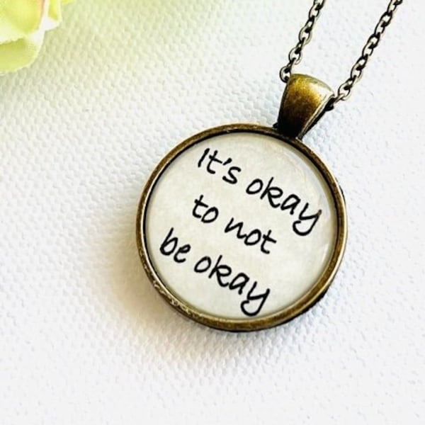 It's okay to not be okay pendant necklace, one inch pendant, statement necklace, necklace with chain