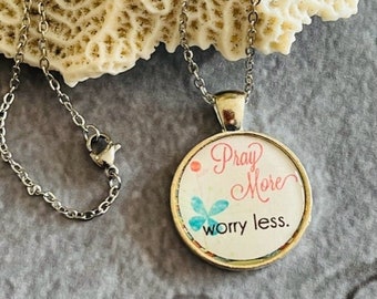 Pray More Worry Less pendant necklace with chain included or keychain, Christian jewelry