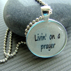 Bon Jovi inspired lyrical quote pendant necklace, Livin&#39; on a Prayer, Bon Jovi pendant