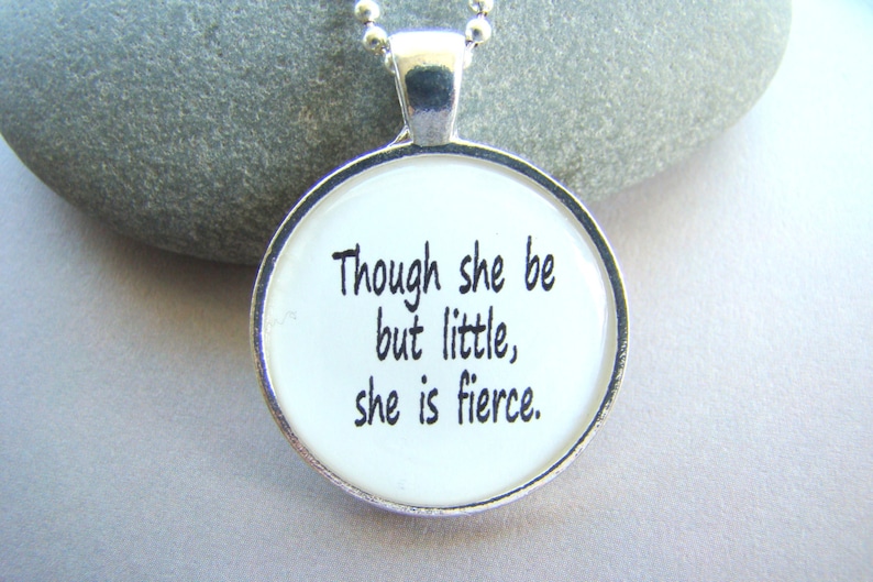 Though she be but little, she is fierce Pendant Necklace, Quotation pendant, Shakespeare quote image 1