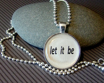 Beatles inspired lyrical quote pendant necklace with chain, Let It Be, musical lyric pendant