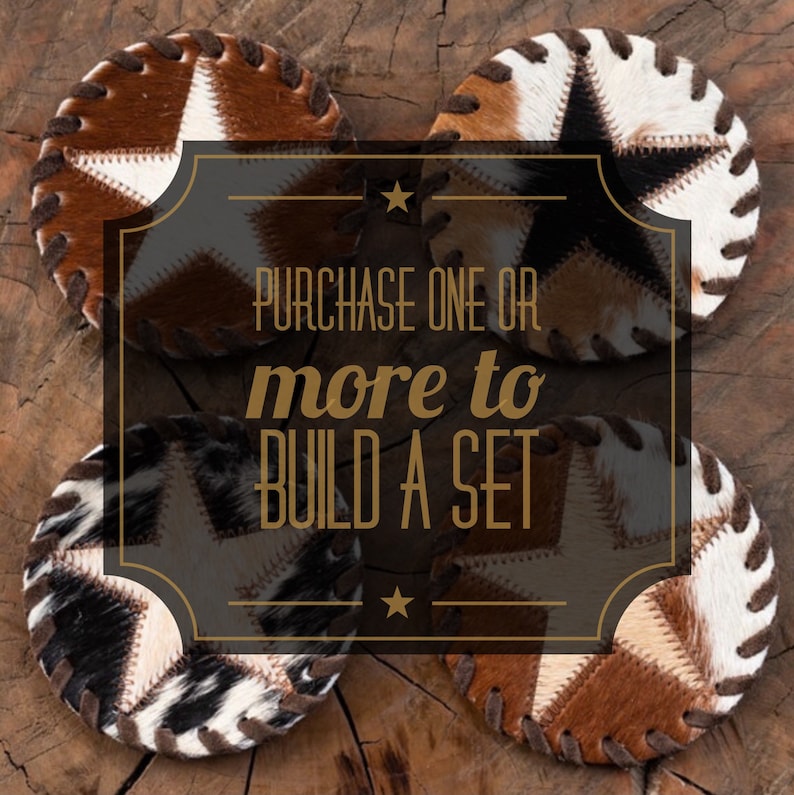 May include: Four brown, black, and white cowhide coasters with a star design. The coasters are stitched together with brown thread. The text "PURCHASE ONE OR MORE TO BUILD A SET" is displayed in a gold frame with stars.