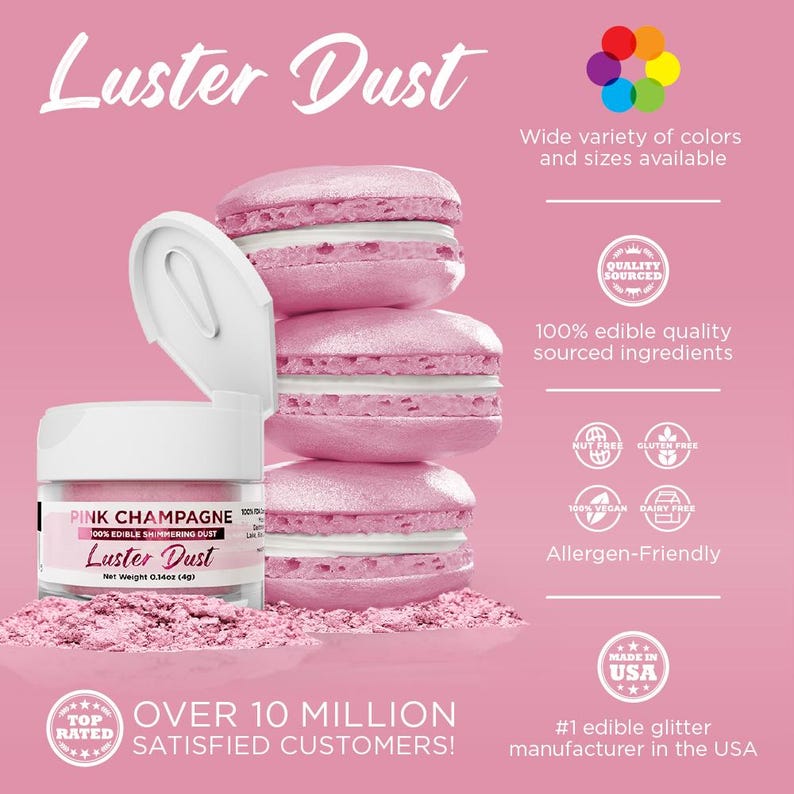 May include: Pink Champagne Luster Dust, a 0.34oz (4g) jar of edible shimmer dust, with a pink macaron on top of the jar. The jar is open and the lid is off. The jar is on a pink surface. The text "Pink Champagne 100% Edible Shimmering Dust Luster Dust" is on the jar. The text "Over 10 Million Satisfied Customers!" is below the jar. The text "#1 edible glitter manufacturer in the USA" is on the right side of the image.