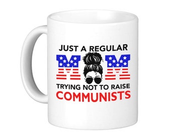 Just a Mom-Dad Trying Not To Raise Communists Ceramic Mug 11oz. or 15oz - coffee - tea - funny