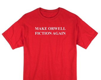 Make Orwell Fiction Again T-Shirt